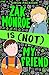 ZAK MONROE IS (NOT) MY FRIEND