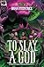 To Slay a God: A Black Ballad Novel (Chronicles of the Crossing)