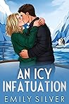 An Icy Infatuation by Emily Silver An Icy Infatuation by Emily Silver