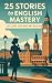 25 Stories to English Maste...