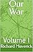 Our War: Volume I