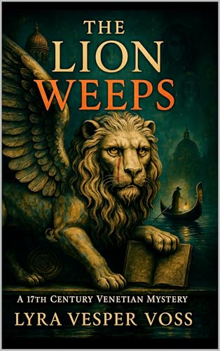The Lion Weeps: A Gripping Venetian Historical Thriller of Alchemy, Conspiracy, and Ancient Secrets (The Custodians Cycle Book 1)