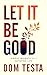 Let It Be Good: Simple Insights for a Satisfied Life