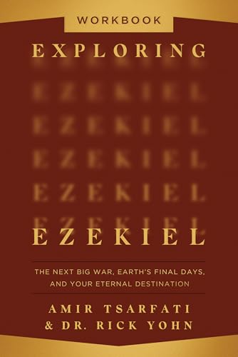 Exploring Ezekiel Workbook: The Next Big War, Earth's Final Days, and Your Eternal Destination (Kindle Edition)
