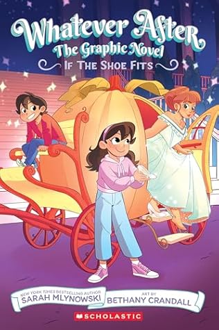 If the Shoe Fits: The Graphic Novel (Whatever After Graphic Novels, #2)