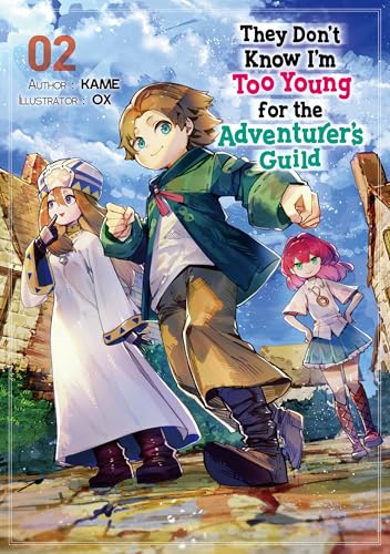 They Don’t Know I’m Too Young for the Adventurer’s Guild: Volume 2 (Kindle Edition)