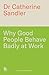 Why Good People Behave Badly at Work: And what you can do about it