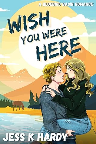 Wish You Were Here (Bluebird Basin, #3)