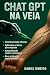 ChatGPT na Veia: Como Coloc...