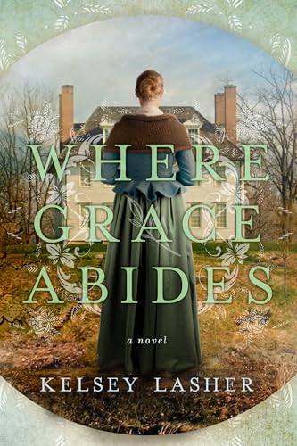 Where Grace Abides: A Split-Time Novel (Kindle Edition)
