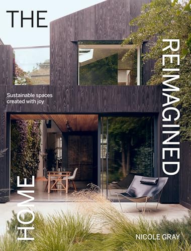 The Reimagined Home: Sustainable Spaces Created with Joy (Hardcover)