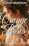 Orange Roses: A P...
