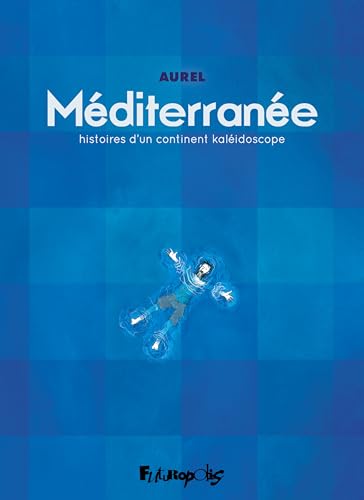 Méditerranée: Histoires d'un continent kaléidoscope (Hardcover)