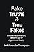 Fake Truths & True Fakes: S...