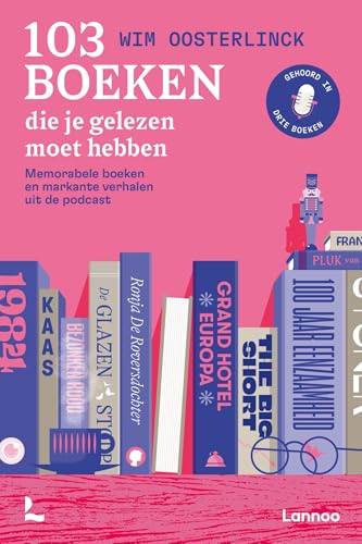 103 boeken die je gelezen moet hebben: Memorabele boeken en markante verhalen uit de podcast (Dutch Edition)