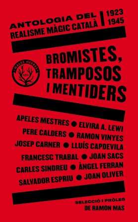 Bromistes, tramposos i mentiders (Antologia del realisme màgic català 1923-1945)