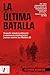 La última batalla: Cuando estadounidenses y alemanes combatieron juntos contra las Waffen-SS (Spanish Edition)