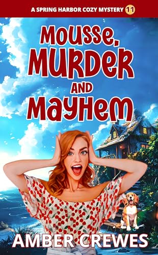 Mousse, Murder and Mayhem (Spring Harbor Cozy Mystery Book 11)