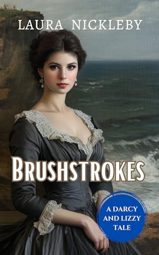 Brushstrokes: A Darcy and Lizzy Tale (Kindle Edition)