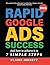 Rapid Google Ads Success: And how to achieve it in 7 simple steps