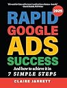 Rapid Google Ads Success: And how to achieve it in 7 simple steps