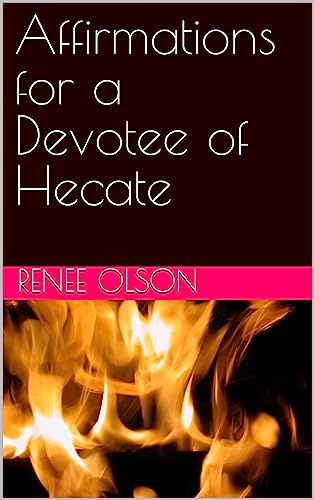 Affirmations for a Devotee of Hecate (Kindle Edition)