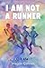 I Am Not A Runner: ...Or Am I?