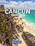 Cancun TRAVEL GUIDE: : The ...