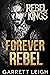 Forever Rebel by Garrett Leigh