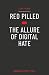Red Pilled – The Allure of ...