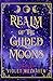 Realm of the Gilded Moons (...