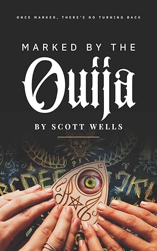 MARKED BY THE OUIJA: ONCE MARKED, THERE'S NO TURNING BACK (Kindle Edition)