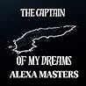 The Captain of My Dreams by Alexa Masters