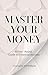 Master Your Money: A Year- ...