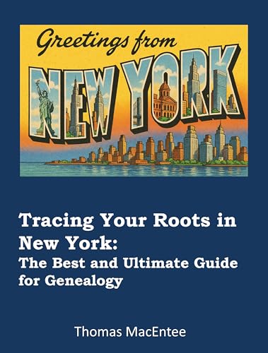 Tracing Your Roots in New York: The Best and Ultimate Guide for Genealogy (Kindle Edition)