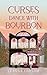 Curses Dance with Bourbon :...