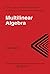 Multilinear Algebra (Algebra, Logic and Applications Book 8)