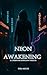 Neon Awakening: A Cyberpunk...
