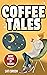Coffee Tales: Short Stories...