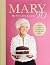Mary 90: The Sunday Times bestselling cookbook from Britain’s beloved cook, sharing her very best recipes