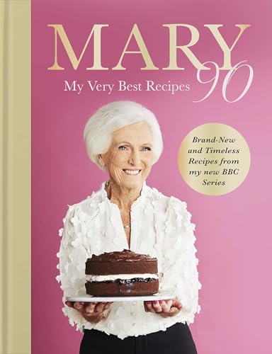 Mary 90: The Sunday Times bestselling new cookbook from Britain’s beloved cook, sharing her very best recipes (Kindle Edition)