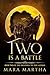 Two is a battle by Mara Martha