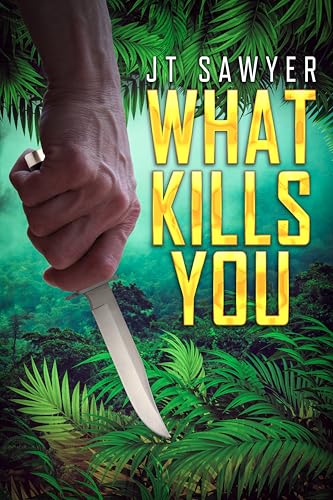 WHAT KILLS YOU: A Survival Thriller (Kindle Edition)