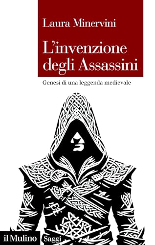 L'invenzione degli Assassini: Genesi di una leggenda medievale (Saggi) (Italian Edition)