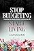 Stop Budgeting, Start Livin...