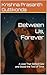 Between Us, Forever: A Love That Defied Fate and Stood the Test of Time