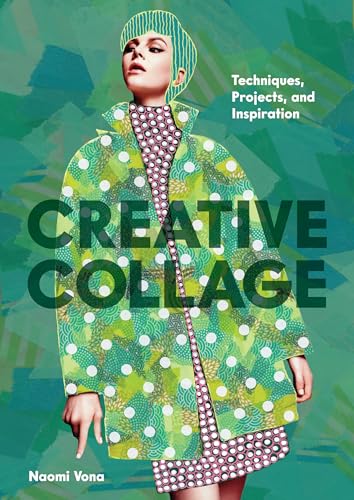 Creative Collage: Techniques, Projects, and Inspiration (Paperback)