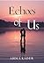 Echoes of Us: Some loves tr...