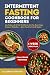 Intermittent Fasting Cookbo...