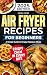 Air Fryer Recipes For Begin...